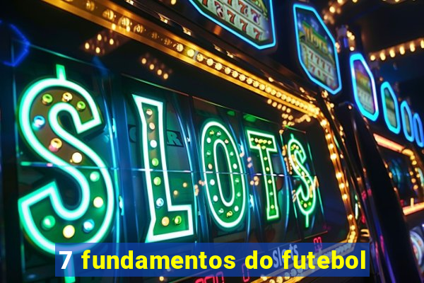 7 fundamentos do futebol